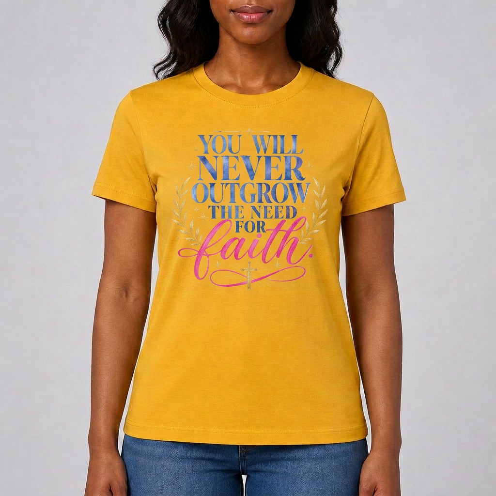 Gold · Short sleeve tee printed with the quote "You will never outgrow the need for faith."