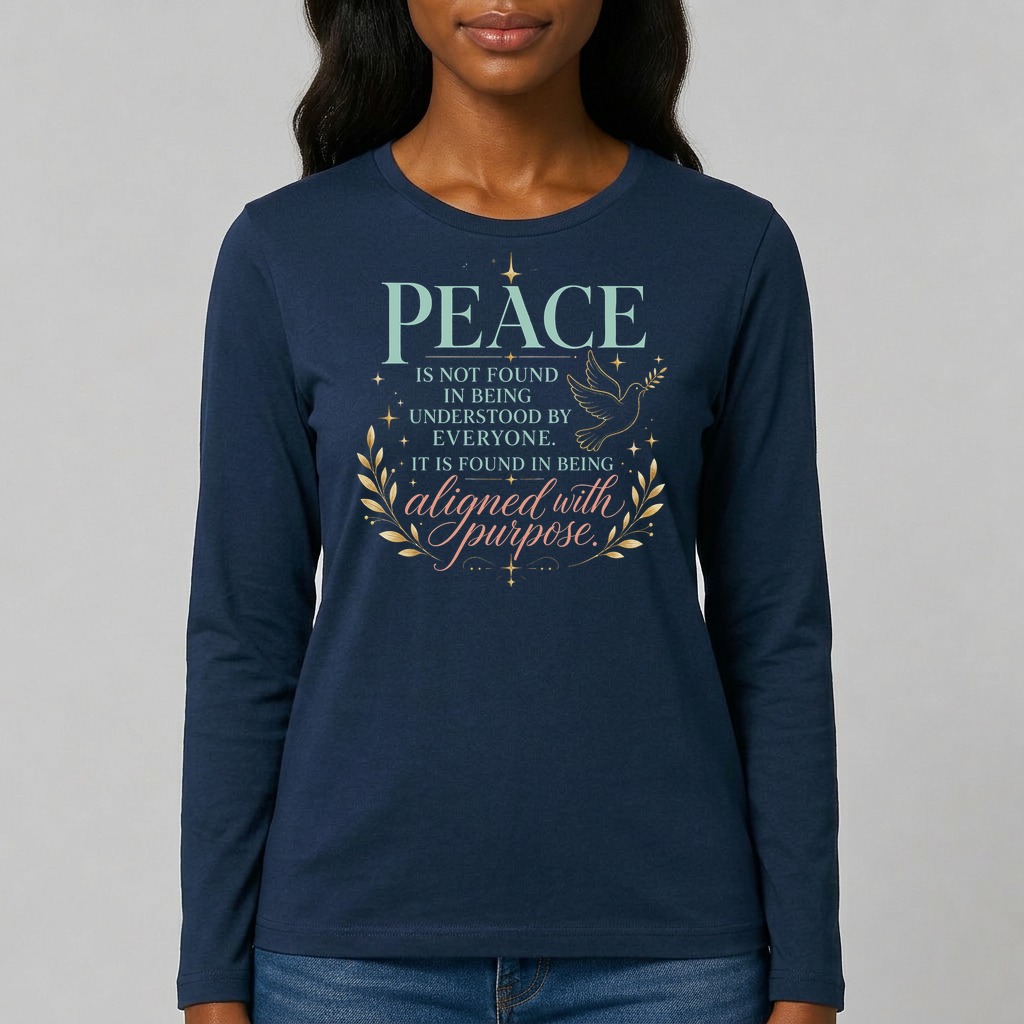 Navy Blue · Long sleeve tee printed with the quote "Peace is found in purpose; not in being understood by everyone."
